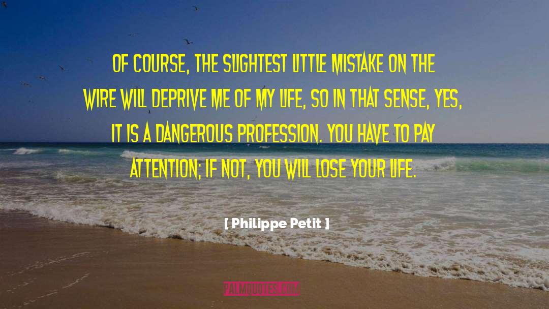 Lose Your Life quotes by Philippe Petit