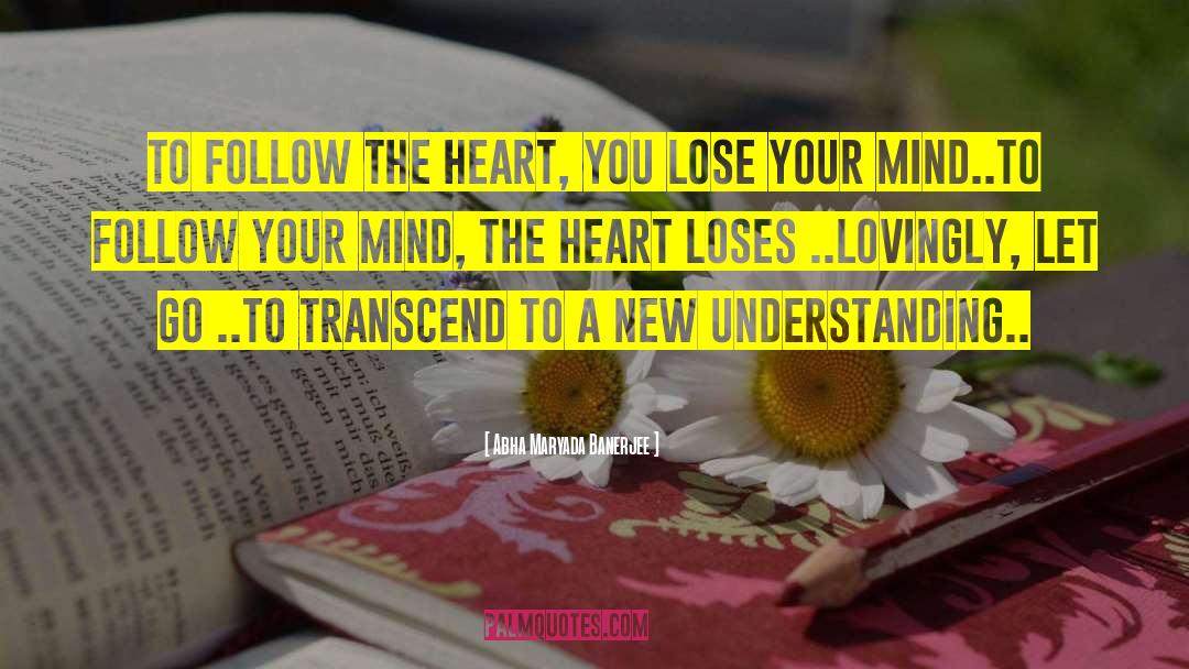 Lose Your Mind quotes by Abha Maryada Banerjee