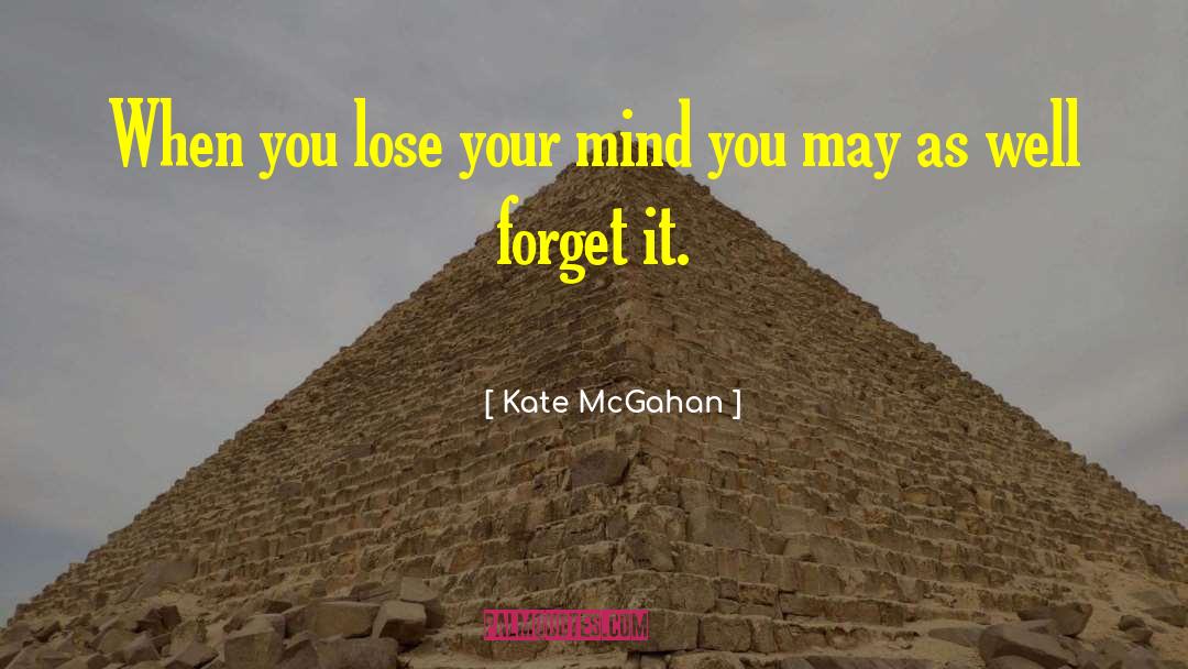 Lose Your Mind quotes by Kate McGahan