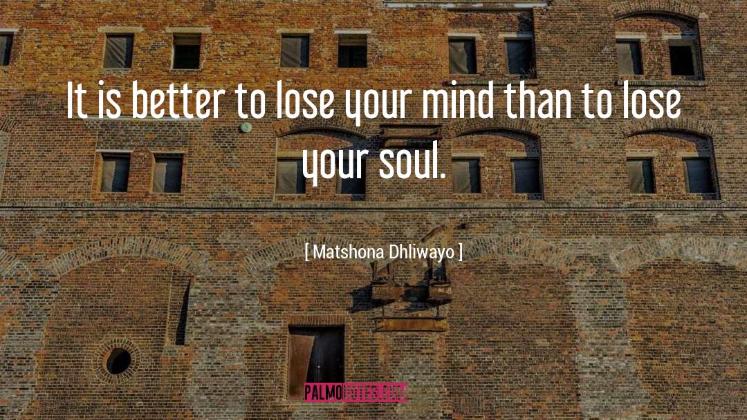 Lose Your Mind quotes by Matshona Dhliwayo