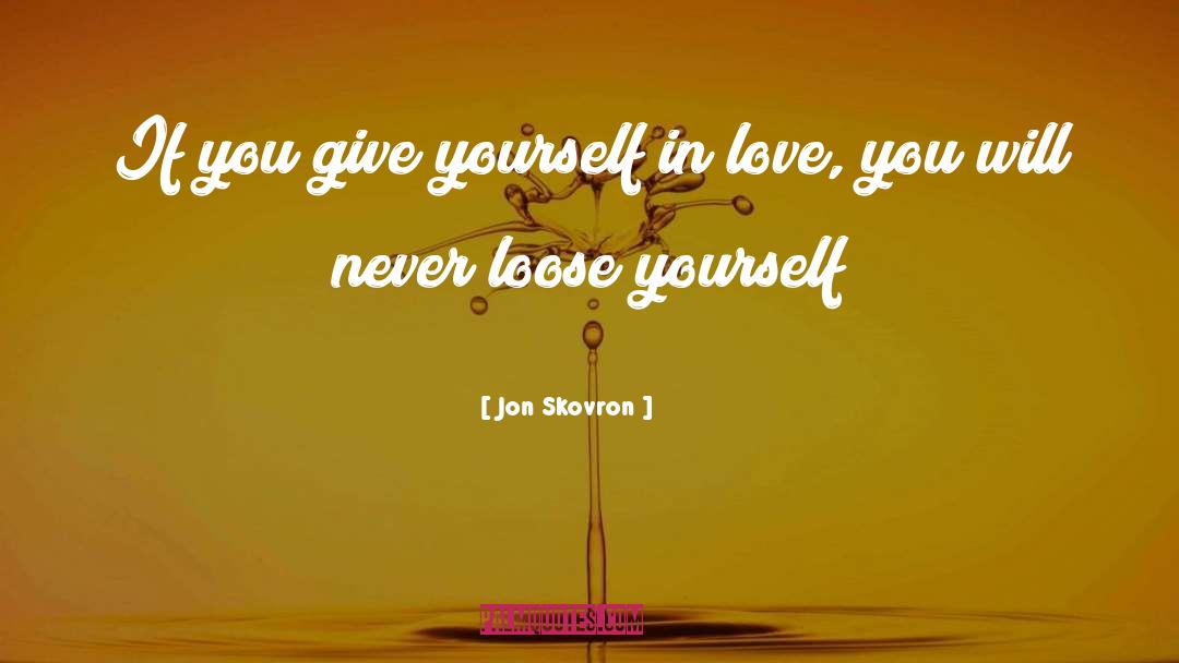Lose Yourself In Love quotes by Jon Skovron