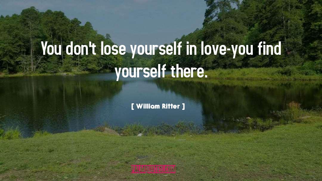 Lose Yourself In Love quotes by William Ritter