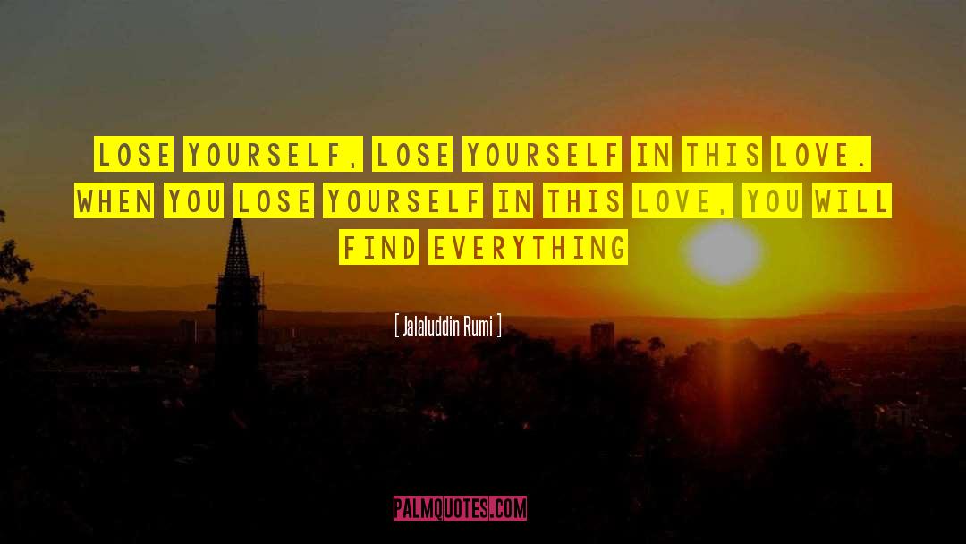 Lose Yourself quotes by Jalaluddin Rumi