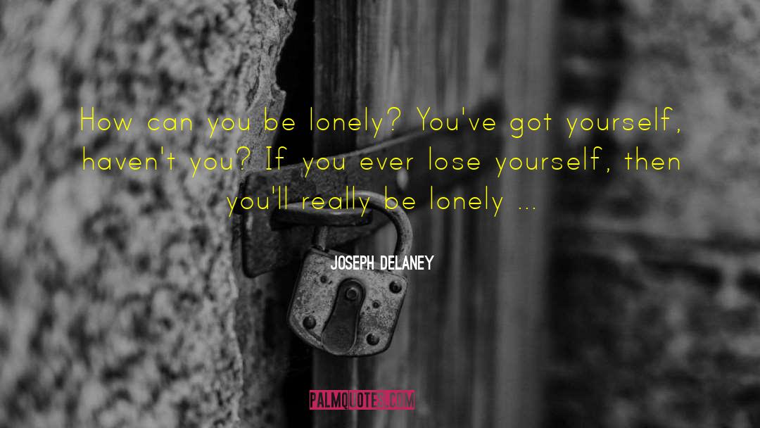 Lose Yourself quotes by Joseph Delaney