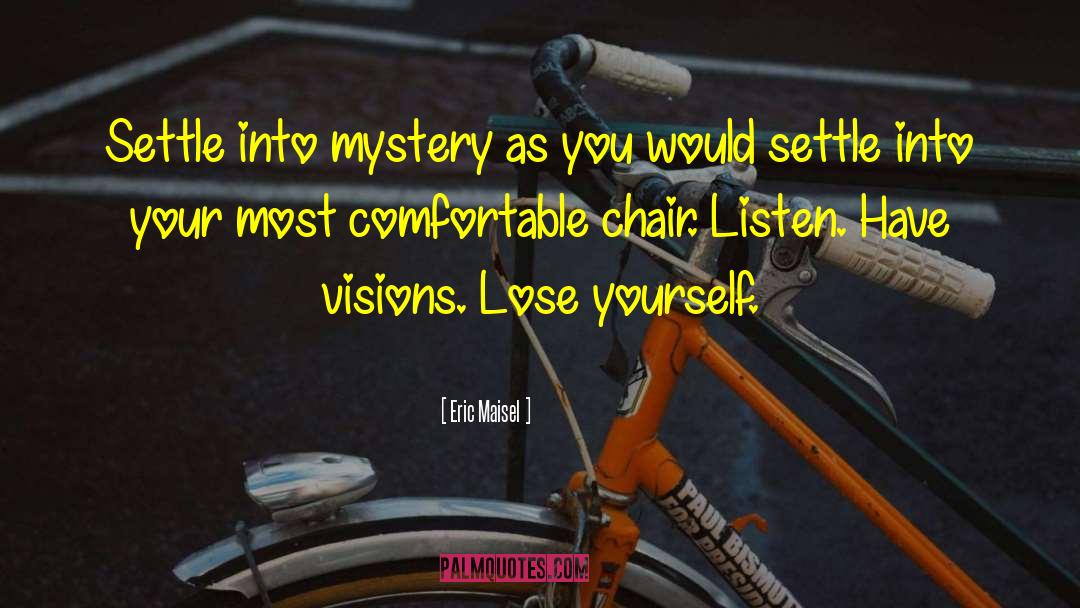 Lose Yourself quotes by Eric Maisel