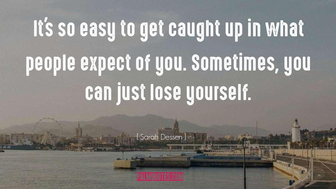 Lose Yourself quotes by Sarah Dessen