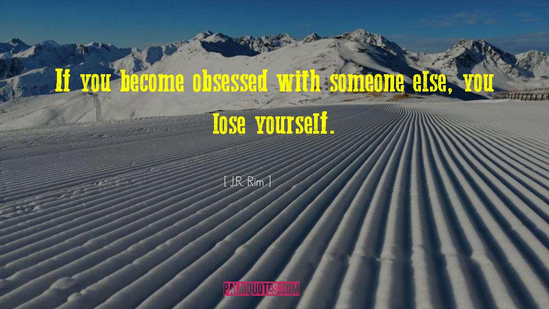 Lose Yourself quotes by J.R. Rim