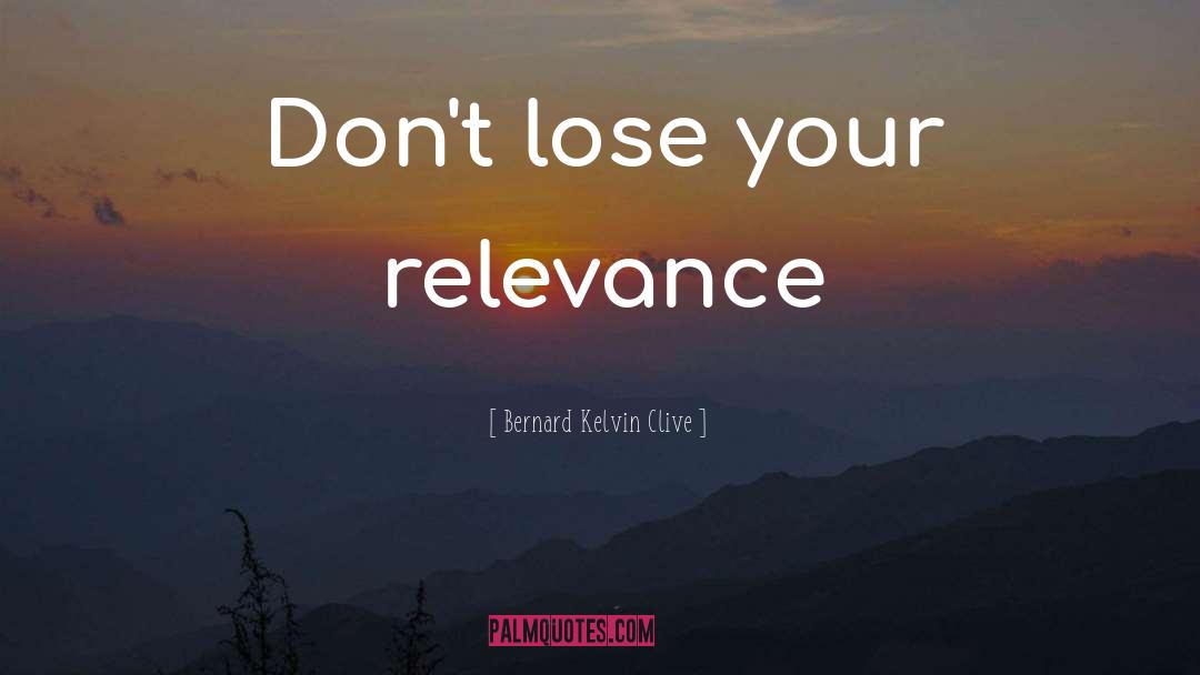 Lose Yourself quotes by Bernard Kelvin Clive