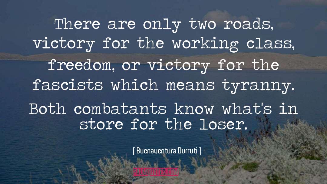 Loser quotes by Buenaventura Durruti