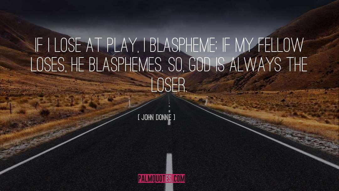 Loser quotes by John Donne