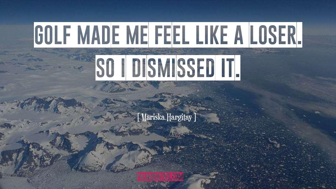 Loser quotes by Mariska Hargitay