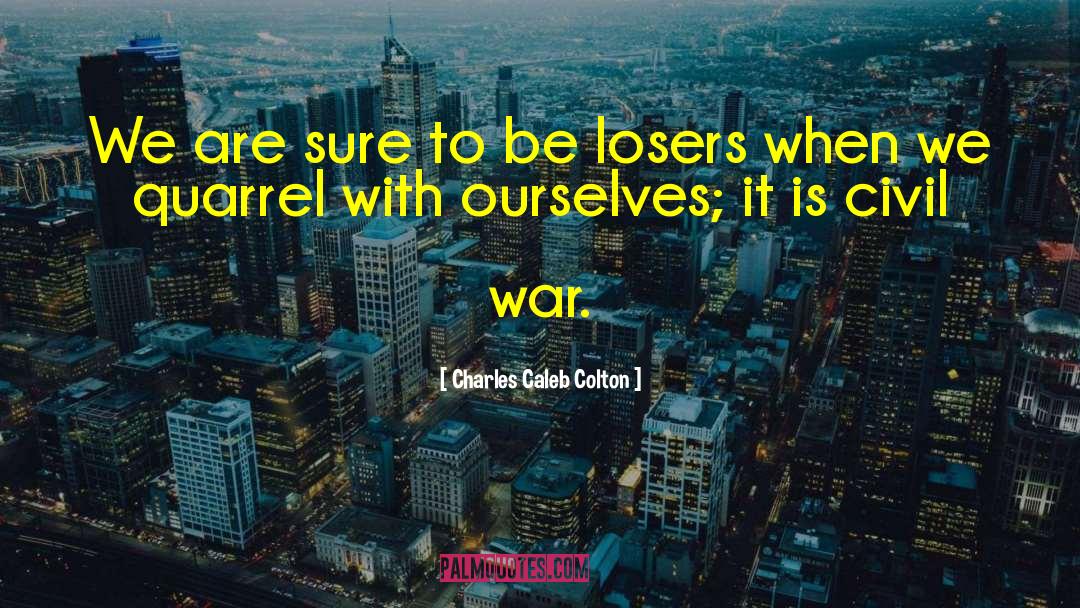 Loser quotes by Charles Caleb Colton