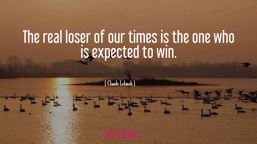 Loser S quotes by Claude Lelouch