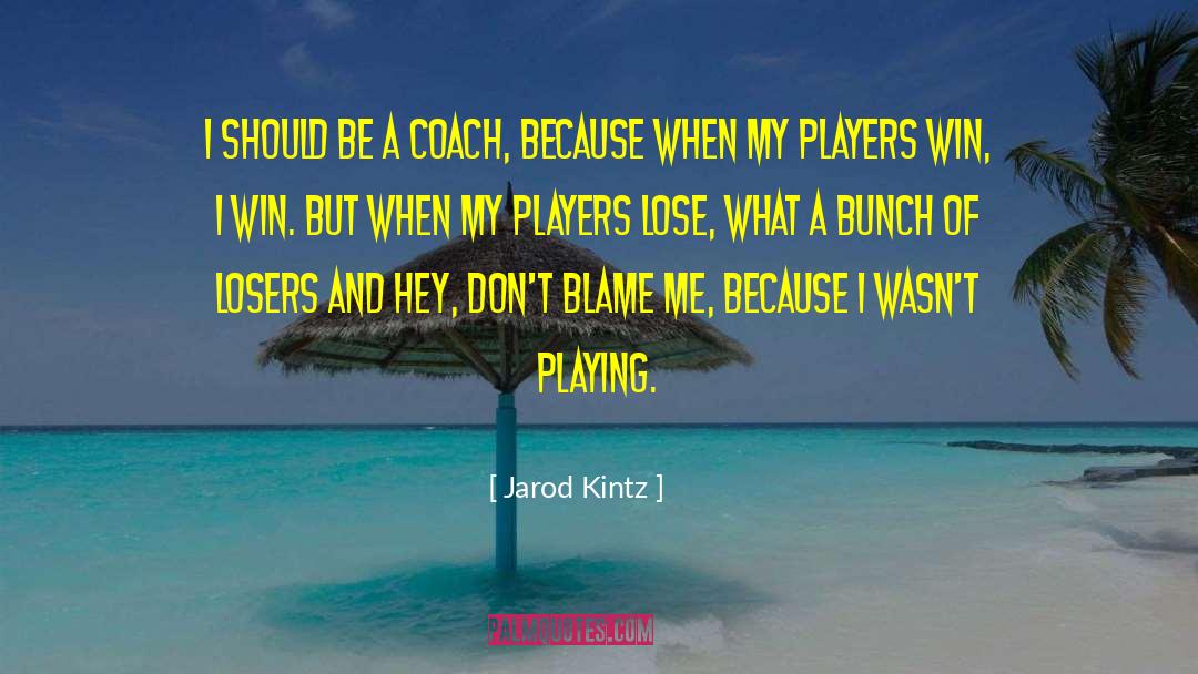 Losers quotes by Jarod Kintz