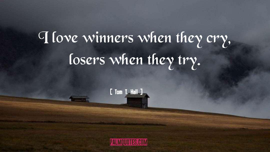 Losers quotes by Tom T. Hall