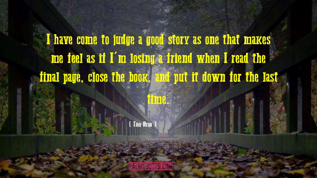 Losing A Close Friendship quotes by Tom Ryan