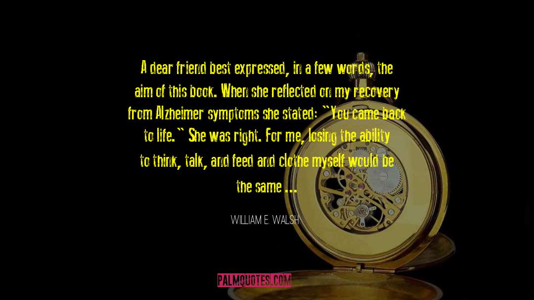 Losing A Friend Unexpectedly quotes by William E. Walsh
