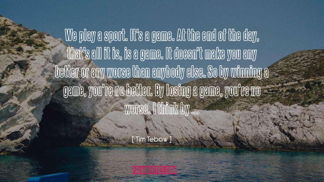 Losing A Game quotes by Tim Tebow