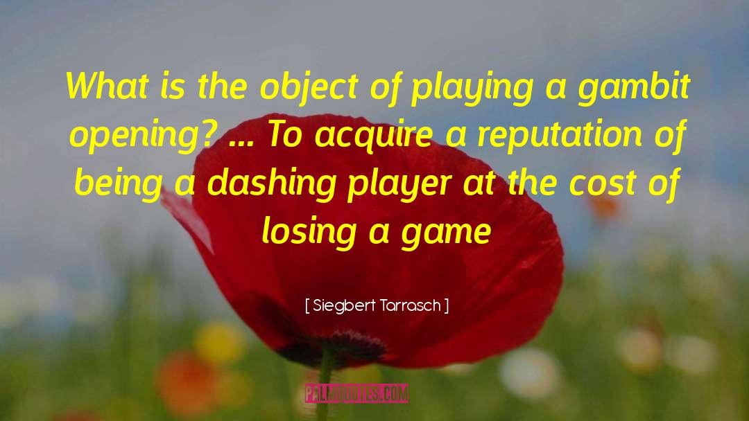 Losing A Game quotes by Siegbert Tarrasch
