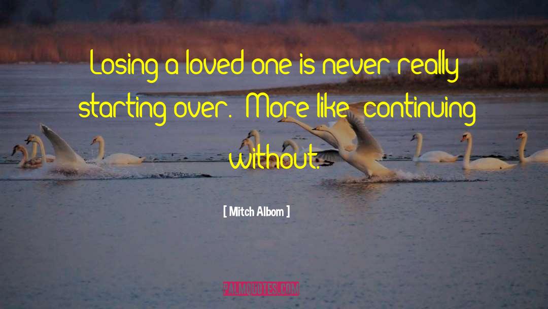 Losing A Loved One Suddenly quotes by Mitch Albom