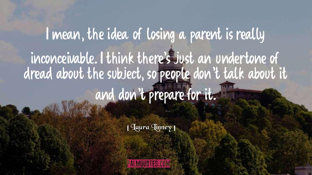 Losing A Parent quotes by Laura Linney