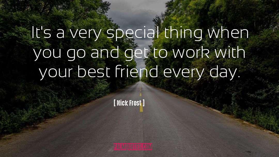 Losing A Special Friend quotes by Nick Frost