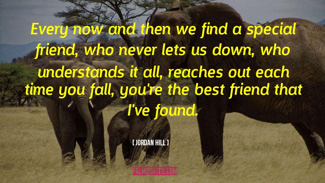 Losing A Special Friend quotes by Jordan Hill