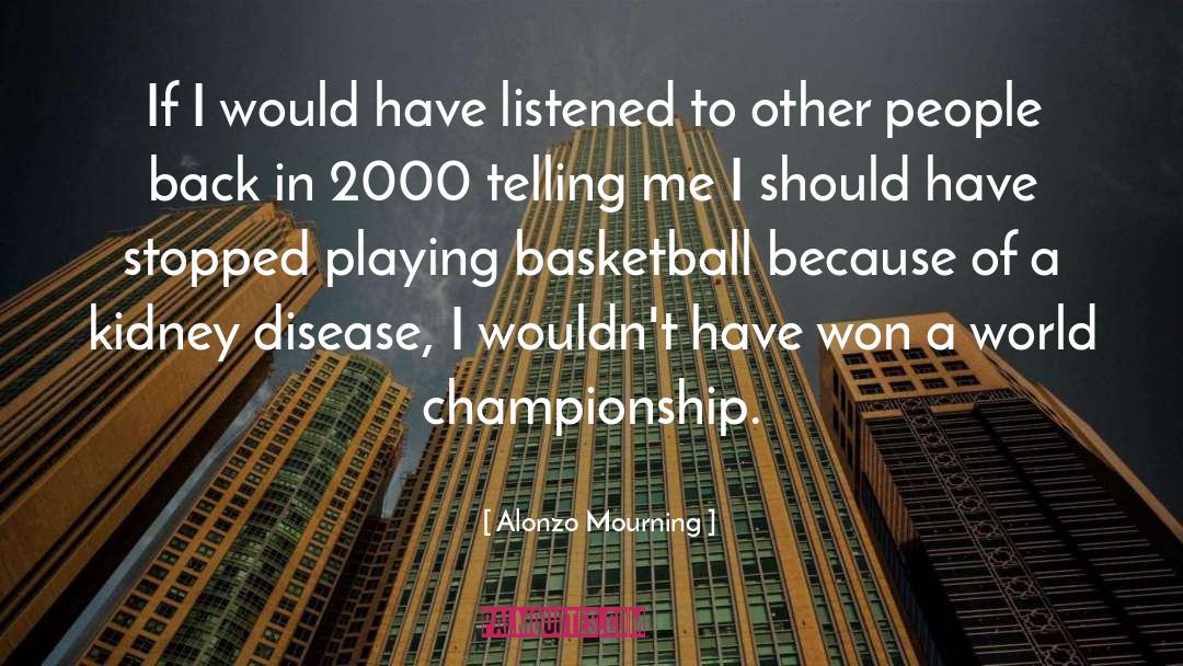 Losing Basketball Championship quotes by Alonzo Mourning