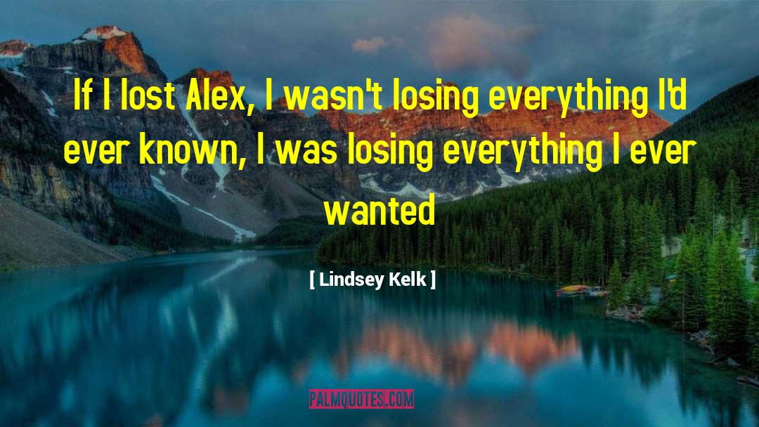 Losing Everything quotes by Lindsey Kelk