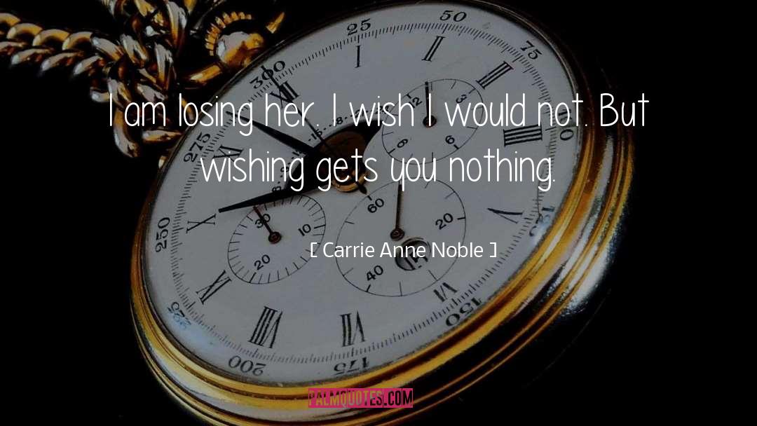 Losing Her quotes by Carrie Anne Noble