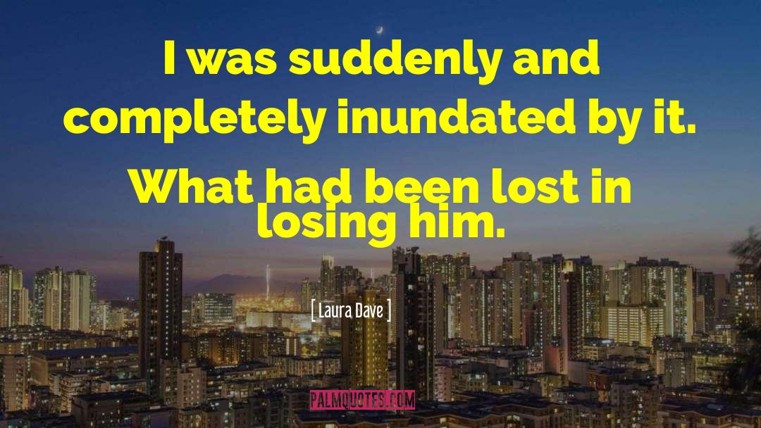Losing Him quotes by Laura Dave