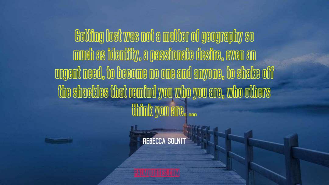 Losing Identity quotes by Rebecca Solnit