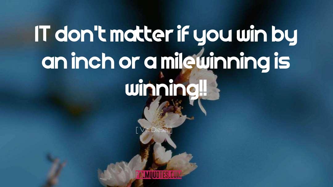Losing Is Winning quotes by Vin Diesel