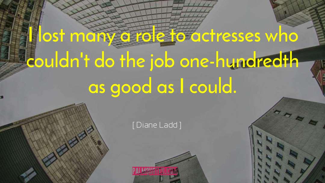 Losing Jobs quotes by Diane Ladd