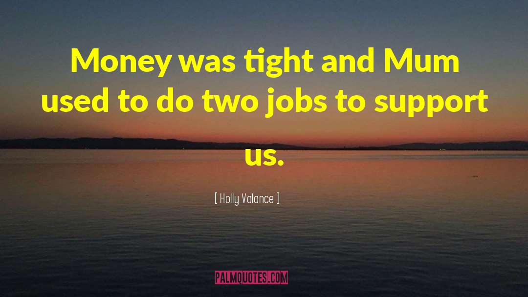 Losing Jobs quotes by Holly Valance