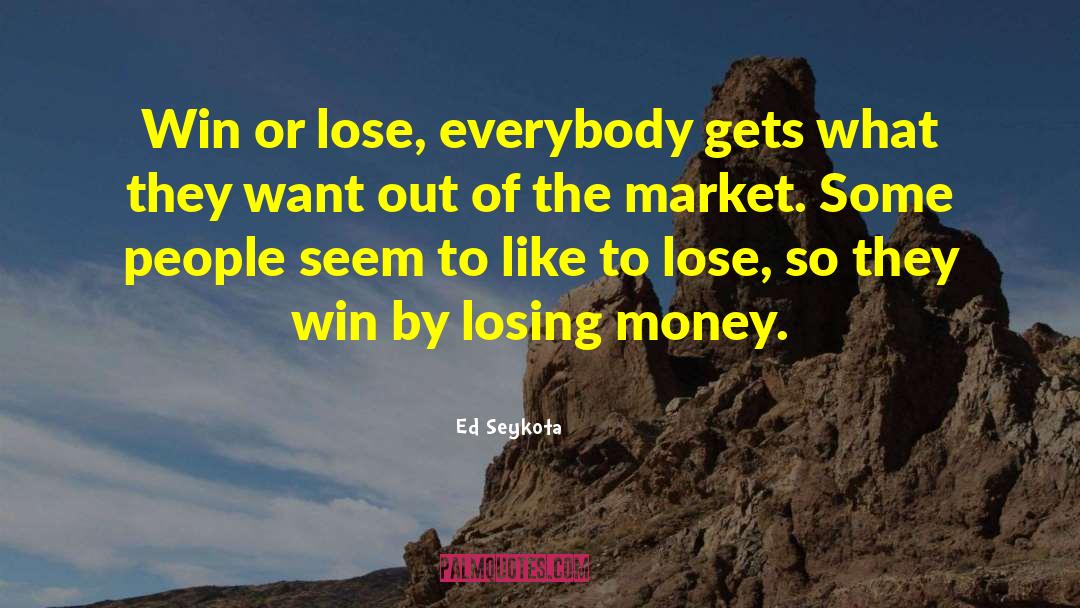 Losing Money quotes by Ed Seykota