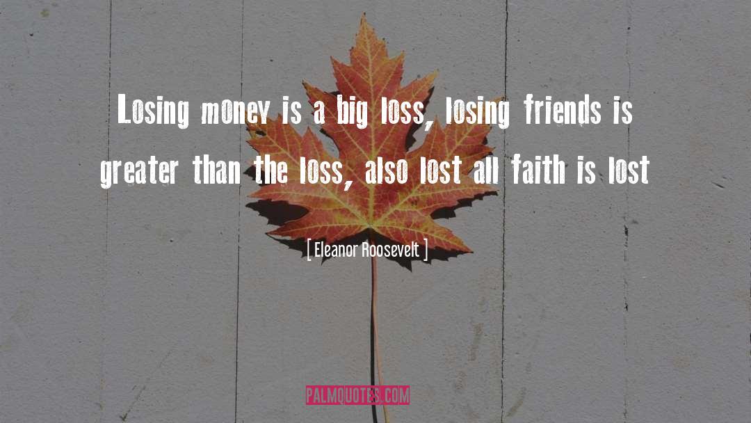 Losing Money quotes by Eleanor Roosevelt