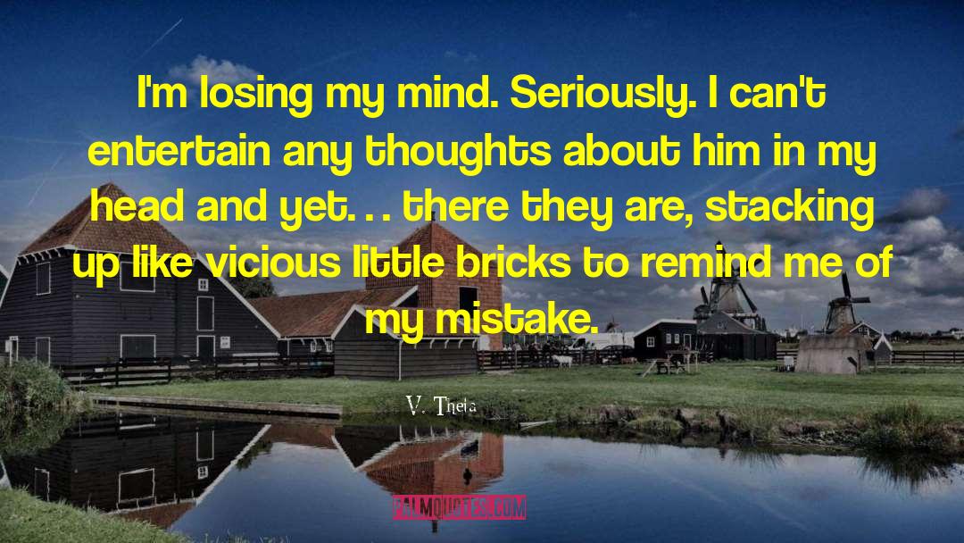 Losing My Mind quotes by V. Theia