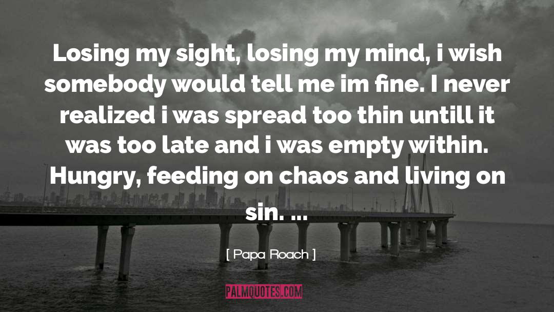 Losing My Mind quotes by Papa Roach