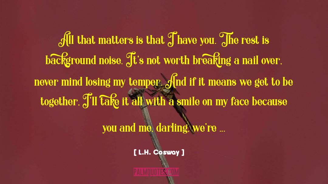 Losing My Temper quotes by L.H. Cosway