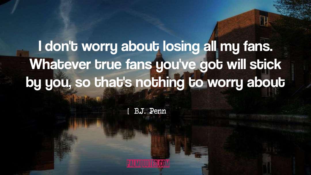Losing Oneself quotes by B.J. Penn