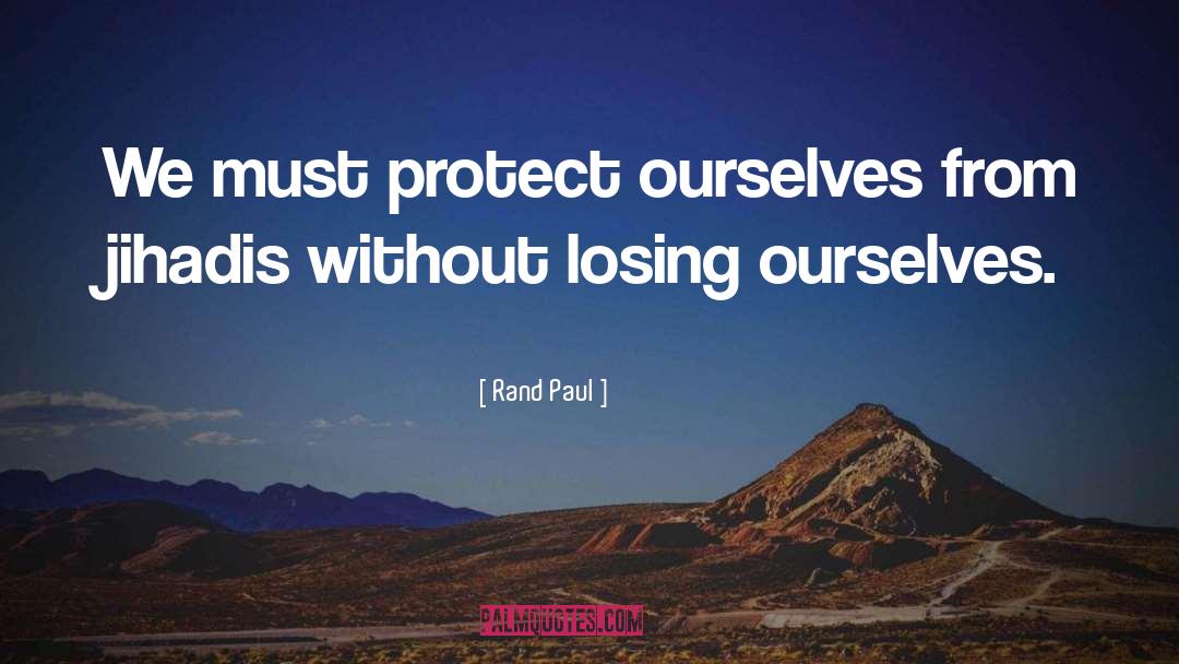 Losing Ourselves quotes by Rand Paul