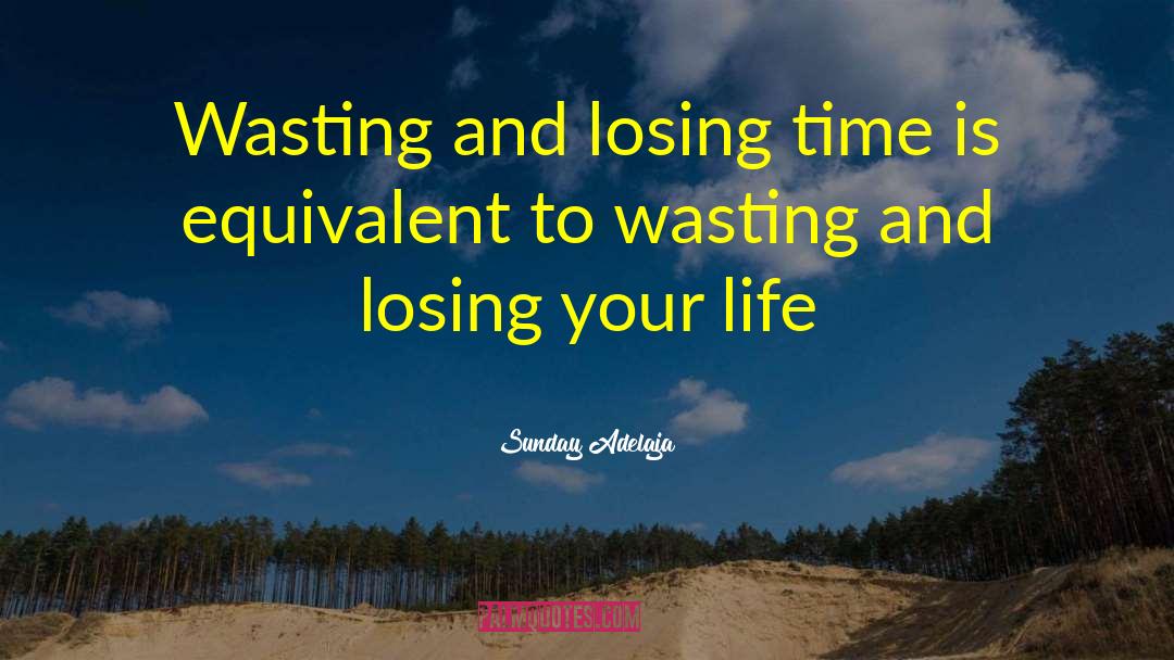 Losing Time quotes by Sunday Adelaja