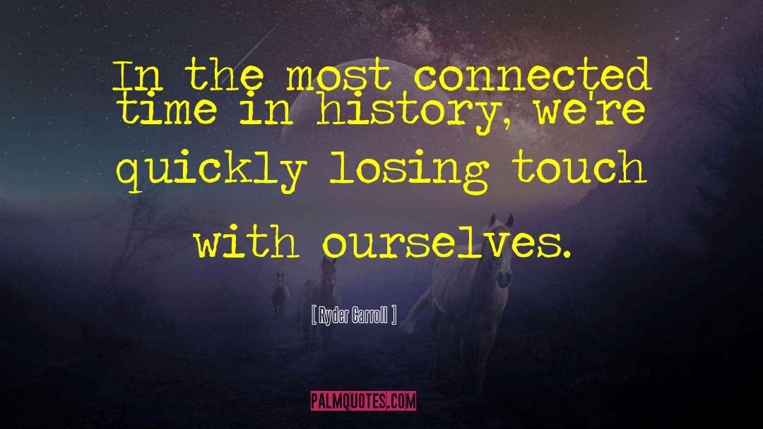 Losing Touch quotes by Ryder Carroll