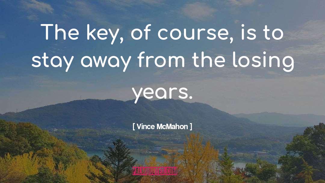 Losing Way quotes by Vince McMahon