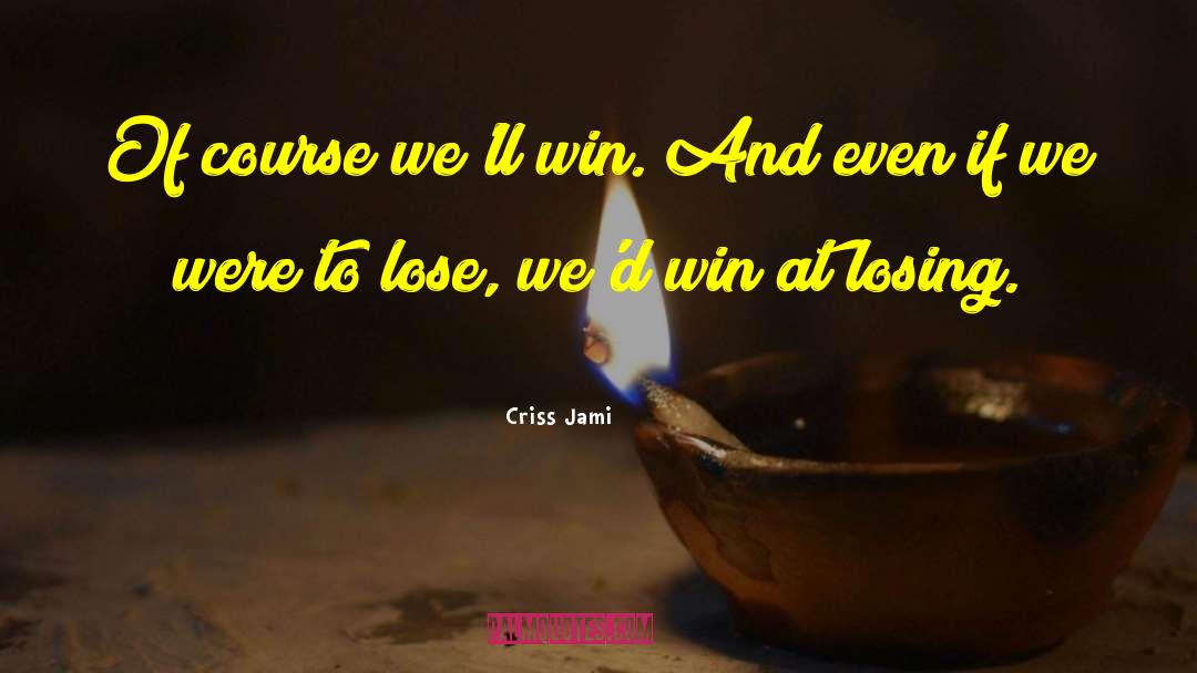 Losing Way quotes by Criss Jami