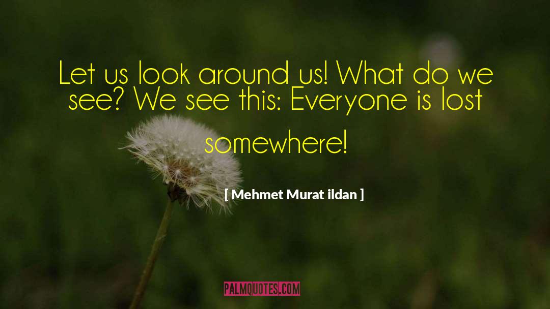 Losing Way quotes by Mehmet Murat Ildan