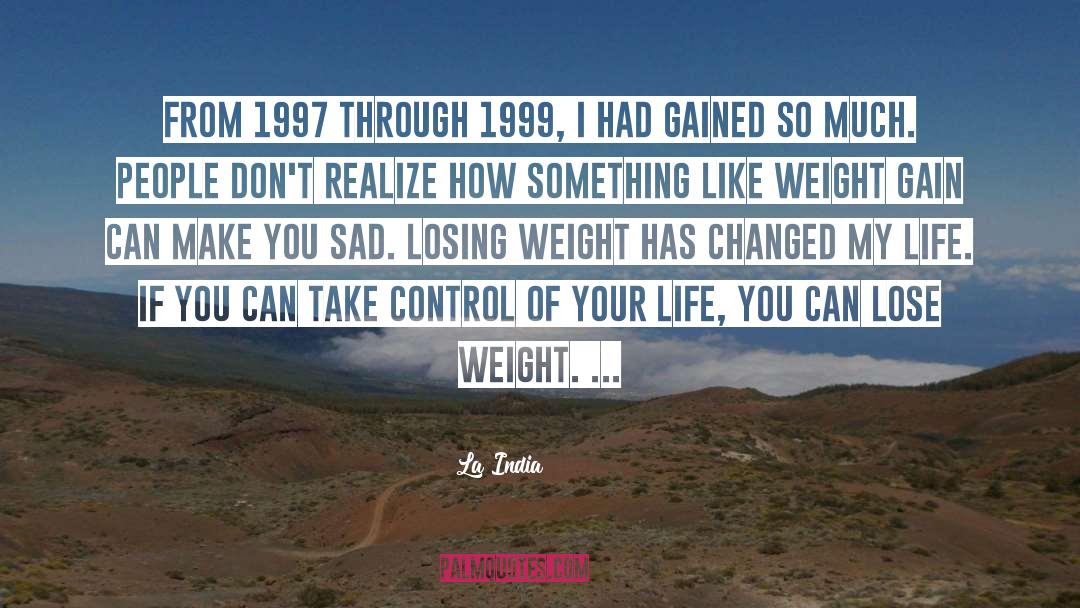 Losing Weight quotes by La India