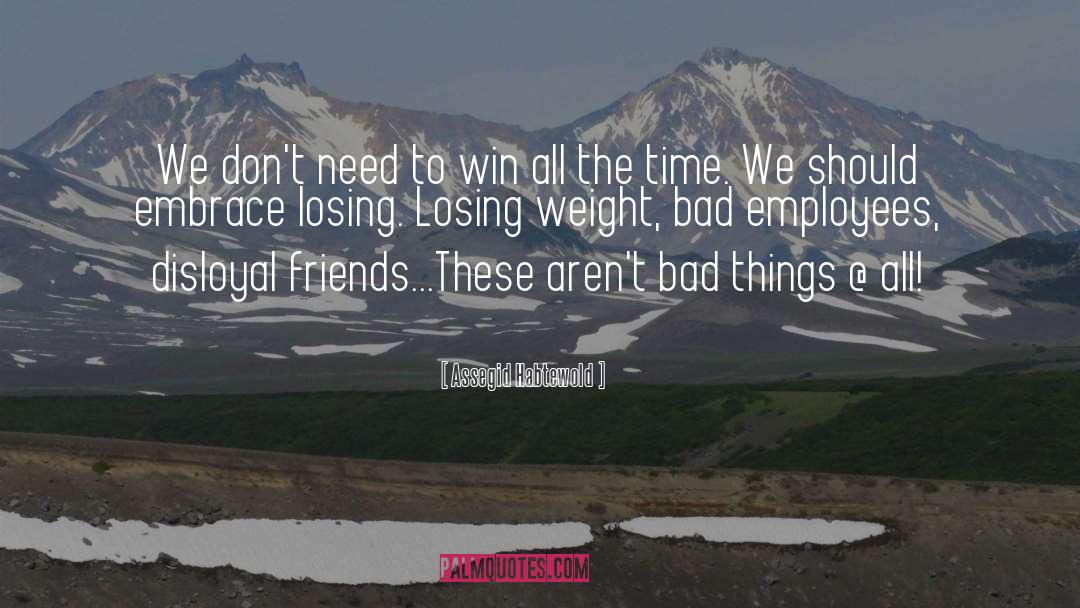 Losing Weight quotes by Assegid Habtewold
