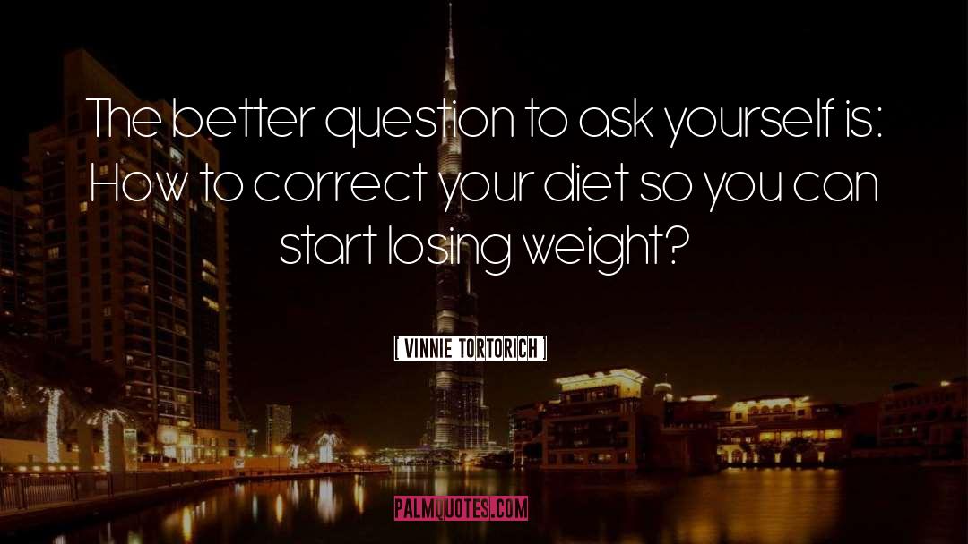 Losing Weight quotes by Vinnie Tortorich